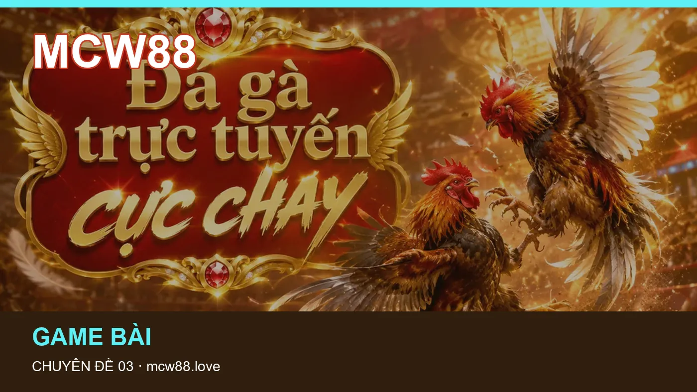 Đối chiếu nguồn và thời điểm cập nhật trong Casino của MCW88