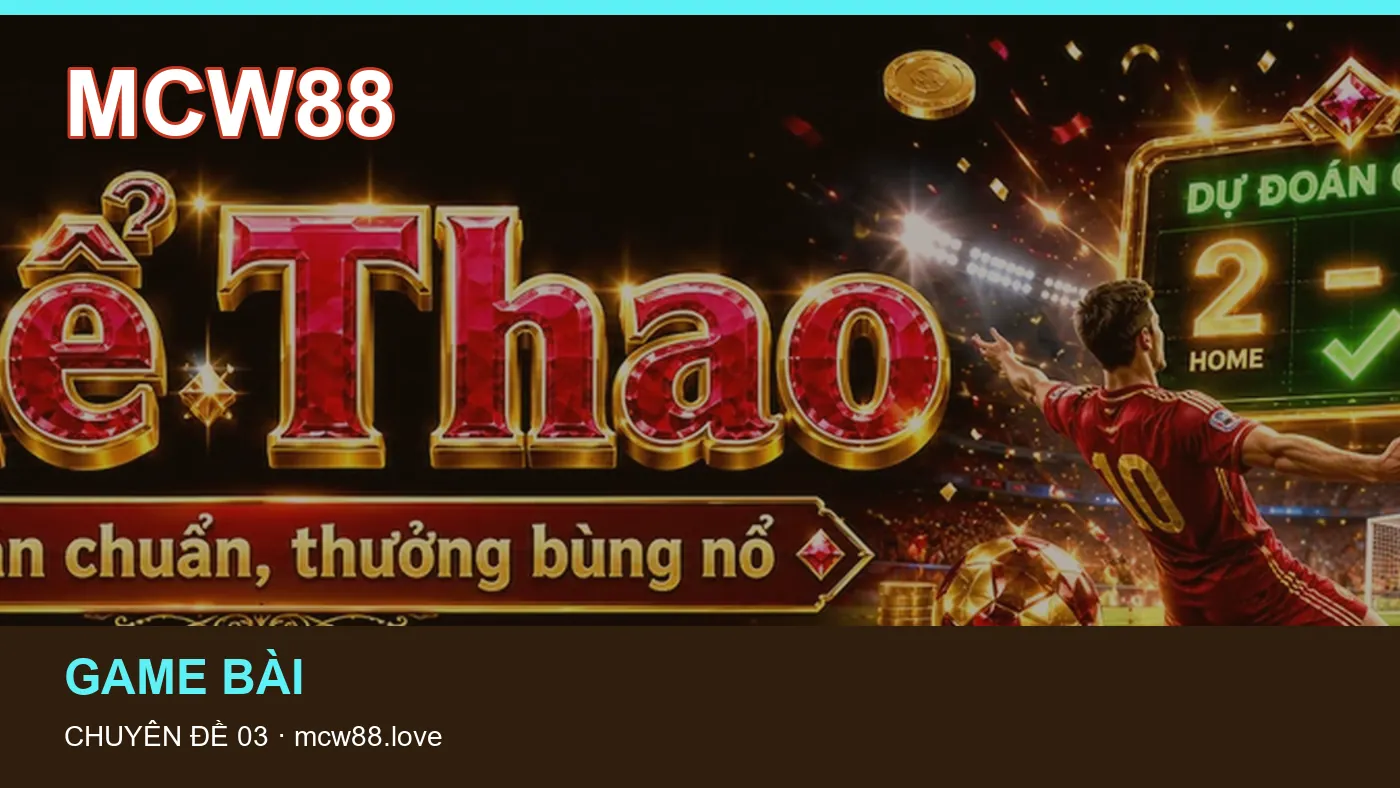 Những nhầm lẫn thường gặp khi đọc nội dung Ứng dụng trên MCW88